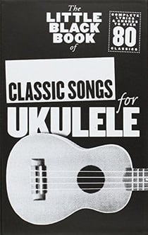 The little black book of classic songs for ukulele - paroles & accords - 80 chansons
