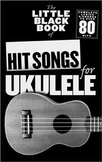 The little black book of hit songs for ukulele - 80