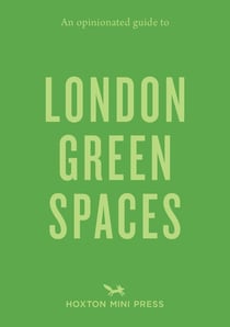 An opiniated guide to london green spaces