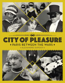 Paris between the wars: city of pleasure