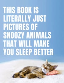 This book is literally just pictures of snoozy animals that will make you sleep better /anglais