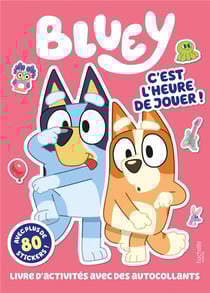 Bluey - C'est l'heure de jouer - activités et stickers : Activités et autocollants