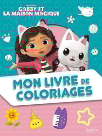 Gabby et la maison magique - Mon livre de coloriages : Mon livre de coloriages