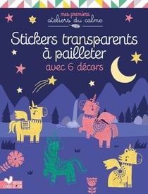 Stickers transparents à pailleter avec 6 décors - Mes premiers ateliers du calme