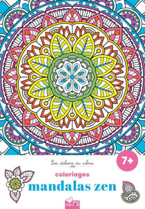 Les ateliers du calme : Coloriages mandalas zen