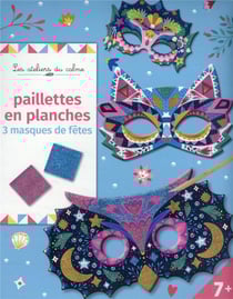 Les ateliers du calme : paillettes en planches : 3 masques de fêtes