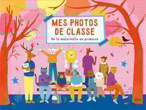 Mes photos de classe : de la maternelle au primaire