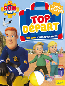 Sam pompier - top depart! mes jeux pour les vacances