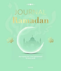 Journal du Ramadan : Spiritualité- partage et gratitude : vivre pleinement le mois sacré jusqu'à l'Aïd al-fitr