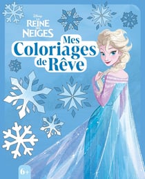 Mes Coloriages de rêve : La Reine des Neige - Disney