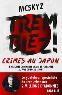 Tremblez ! Crimes au Japon - 8 histoires criminelles vraies et flippantes au pays du soleil levant