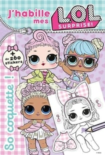 L.O.L. Surprise ! - J'habille mes L.O.L. - So coquette!
