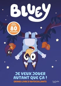Bluey : Je veux jouer autant que ça ! Grand livre d'autocollants