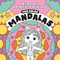 Gabby et la maison magique - Mes colos mandalas : Livre de coloriages mandalas