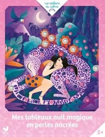 Les ateliers du calme : Mes tableaux nuit magique en perles nacrées
