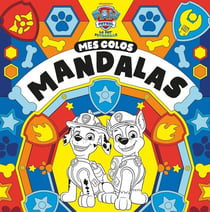 La Pat' Patrouille - Mes colos mandalas : Livre de coloriages mandalas