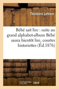 Bébé sait lire suite au grand alphabet-album Bébé saura bientôt lire, courtes historiettes