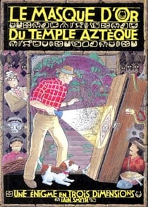 Le masque d'or du temple aztèque - Une énigme en trois dimensions