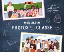 Mon album photos de classe : de la petite section jusqu au bac