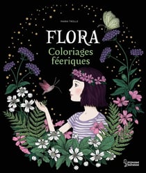 Flora : Coloriages enchantés de Maria Trolle