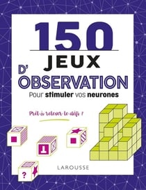 150 jeux d'observation pour stimuler vos neurones