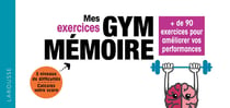 Mes exercices Gym mémoire : + de 90 exercices pour améliorer vos performances
