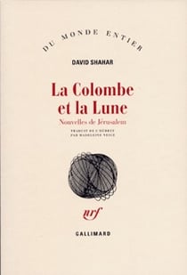 La colombe et la lune : Nouvelles de Jérusalem