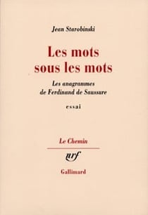 Les mots sous les mots : les anagrammes de Ferdinand de Saussure
