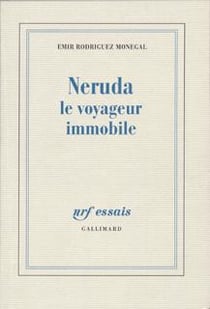 Neruda, le voyageur immobile