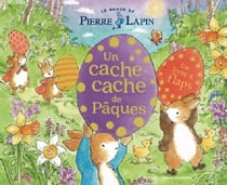 Le Monde de Pierre Lapin - Un cache-cache de Pâques : Un livre à flaps