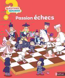 Questions réponses 7+ : Passion échecs