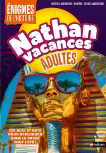 Nathan vacances : Adultes - Énigmes de l'histoire : 150 jeux et quiz pour replonger dans le passé tout l'été !