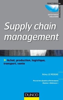 Supply chain management : Achat, production, logistique, transport, vente (3e édition)