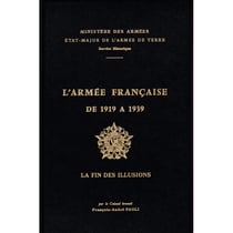 L'armee francaise de 1919 a 1939. tome 4, la fin des illusions (juillet 1930-juin 1935)