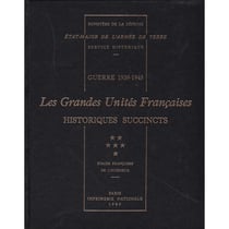 Guerre 1939-1945. les grandes unites francaises : historiques succincts - tome 6