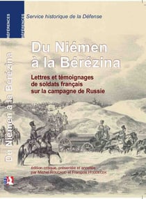 Du niemen a la berezina. lettres et temoignages de soldats francais sur la campagne de russie.