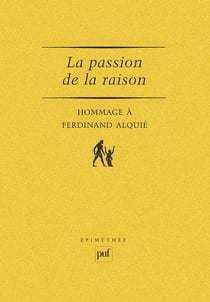 La passion de la raison. Hommage à Ferdinand Alquie