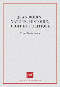 Jean Bodin : nature, histoire, droit et politique