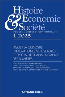 Histoire, économie & société n.2025/1 : Piquer la curiosité, innovations, nouveautés et spectacles dans la France des Lumières