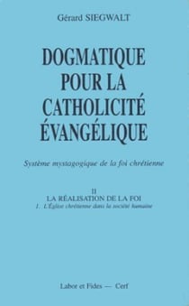 Dogmatique pour la catholicité évangélique 2 La réalisation de la foi