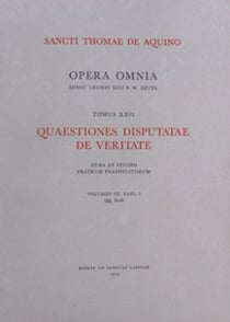 Opera omnia - tome 22 quaestiones disputatae de veritate volume 3 fascicule 1 et 2