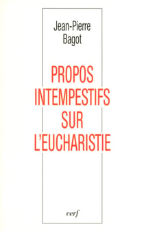 Propos intempestifs sur l'Eucharistie