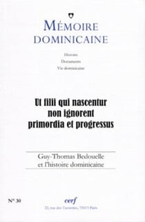 Mémoire dominicaine - numéro 30 Ut filii qui nascentur non ignorent primordia et progressus
