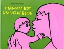 maman est un vrai bebe