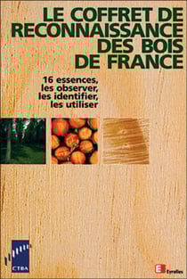 Le Coffret de reconnaissance des bois de France : 16 essences, les observer, les identifier, les utiliser