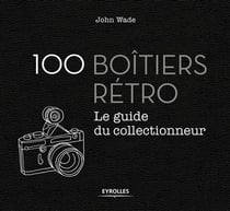 100 boîtiers rétro - le guide du collectionneur