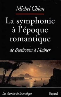 La Symphonie à l'époque romantique : De Beethoven à Mahler