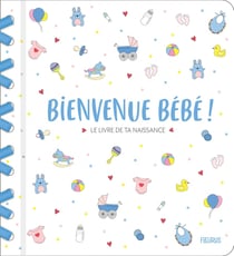 Bienvenue bébé ! - Le livre de ta naissance