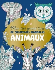 Mon tres grand livre de coloriages mandalas animaux