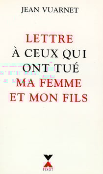 Lettre à ceux qui ont tué ma femme et mon fils